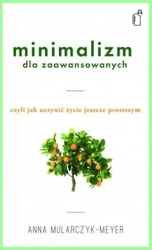 Minimalizm dla zaawansowanych - Anna Mularczyk - Meyer