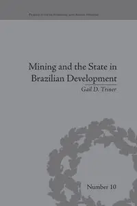 Mining and the State in Brazilian Development - Gail Triner D