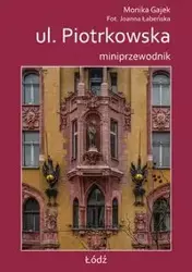 Miniprzewodnik ul. Piotrkowska - Monika Gajek, Joanna Łabeńska