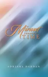 Minuet Through Time - Adriana Dardan