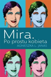 Mira. Po prostu kobieta - Agnieszka Janas