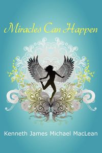 Miracles Can Happen - Kenneth James MacLean