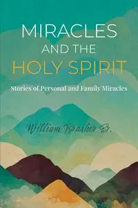 Miracles and the Holy Spirit - William Brasher Sr.