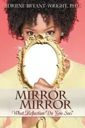 Mirror, Mirror - Adriene B. Wright