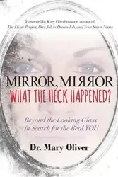 Mirror, Mirror, What the Heck Happened? - Oliver Mary