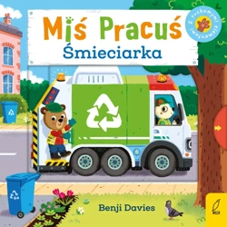 Miś Pracuś. Śmieciarka - Benji Davies