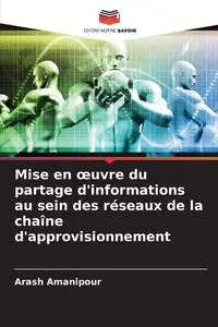 Mise en œuvre du partage d'informations au sein des réseaux de la chaîne d'approvisionnement - Amanipour Arash