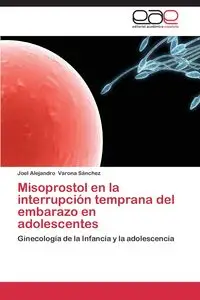 Misoprostol En La Interrupcion Temprana del Embarazo En Adolescentes - Joel Alejandro Varona Sanchez