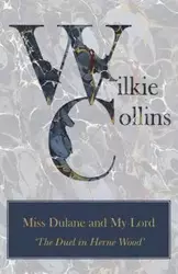 Miss Dulane and My Lord ('an Old Maid's Husband') - Collins Wilkie