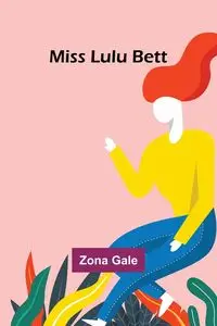 Miss Lulu Bett - Gale Zona