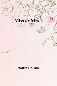 Miss or Mrs.? - Collins Wilkie