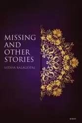 Missing and Other Stories - Balagopal Sudha