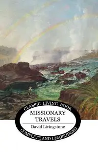 Missionary Travels - David Livingstone