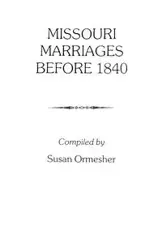 Missouri Marriages Before 1840 - Susan Ormesher