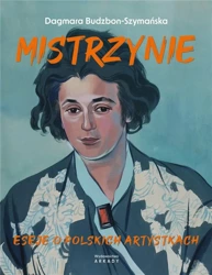 Mistrzynie. Eseje o polskich artystkach - Dagmara Budzbon-Szymańska