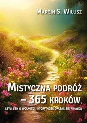 Mistyczna podróż - 365 kroków - Marcin S. Wilusz