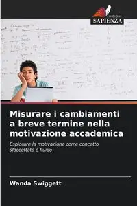 Misurare i cambiamenti a breve termine nella motivazione accademica - Wanda Swiggett