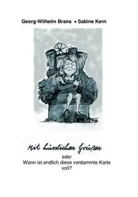 Mit hässlichen Grüßen oder wann ist diese verdammte Karte voll ? - Brans Georg-Wilhelm