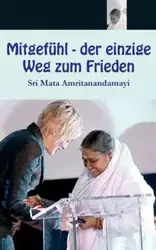 Mitgefühl - der einzige Weg zum Frieden - Sri Mata Amritanandamayi Devi