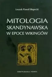 Mitologia skandynawska w epoce Wikingów (dodruk 2018) - Leszek Paweł Słupecki