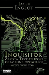 Mitologie T.1 Inquisitor. Zemsta Tezcatlipoki.. - Jacek Inglot