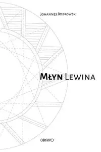 Młyn Lewina - Bobrowski Johannes