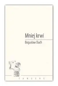 Mniej krwi - Bogusław Duch