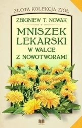 Mniszek lekarski w walce z nowotworami! - Zbigniew T. Nowak