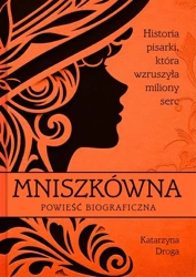 Mniszkówna. Historia pisarki, która wzruszyła.. - Katarzyna Droga