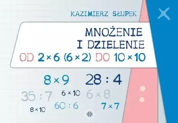 Mnożenie i dzielenie od 2x6 (6x2) do 10x10 - Kazimierz Słupek