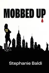 Mobbed Up - Stephanie Baldi