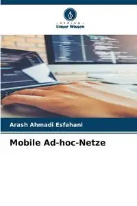 Mobile Ad-hoc-Netze - Ahmadi Esfahani Arash