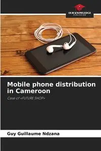 Mobile phone distribution in Cameroon - Guy Guillaume Ndzana