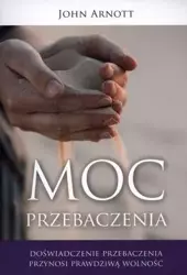 Moc przebaczenia - John Arnott