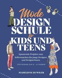 Mode Design Schule für Kids und Teens - Madeleine Huwiler