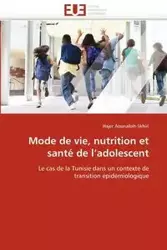 Mode de vie, nutrition et santé de l''adolescent - AOUNALLAH-SKHIRI-H