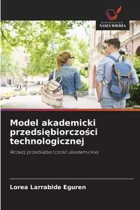 Model akademicki przedsiębiorczości technologicznej - Larrabide Eguren Lorea