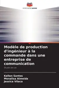 Modèle de production d'ingénieur à la commande dans une entreprise de communication - Santos Kellen