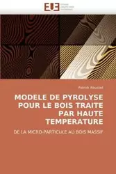 Modele de pyrolyse pour le bois traite par haute temperature - ROUSSET-P