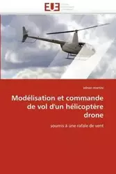 Modélisation et commande de vol d'un hélicoptère drone - MARTINI-a