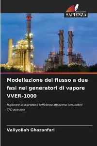 Modellazione del flusso a due fasi nei generatori di vapore VVER-1000 - Ghazanfari Valiyollah