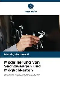 Modellierung von Sachzwängen und Möglichkeiten - Marek Jakubowski