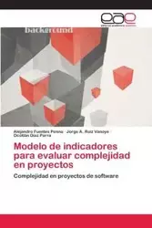 Modelo de indicadores para evaluar complejidad en proyectos - Alejandro Fuentes Penna