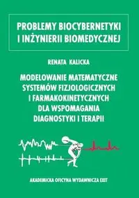 Modelowanie matematyczne systemów fizjologicznych i farmakokinetycznych dla wspomagania diagnostyki i terapii - Renata Kalicka