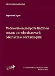 Modelowanie numeryczne fantomów serca na potrzeby obrazowania odkształceń w echokardiografii - Szymon Cygan