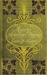 Modern American Drinks 1895 Reprint - GEORGE J. KAPPELER