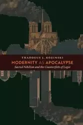 Modernity as Apocalypse - Thaddeus J. Kozinski