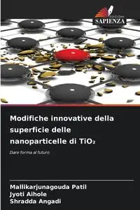 Modifiche innovative della superficie delle nanoparticelle di TiO₂ - Patil Mallikarjunagouda