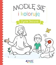 Modlę się i koloruję. Życie Jezusa - praca zbiorowa