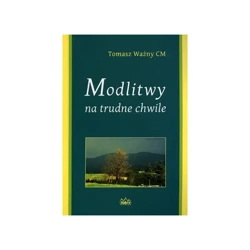 Modlitwy na trudne chwile - Tomasz Ważny CM